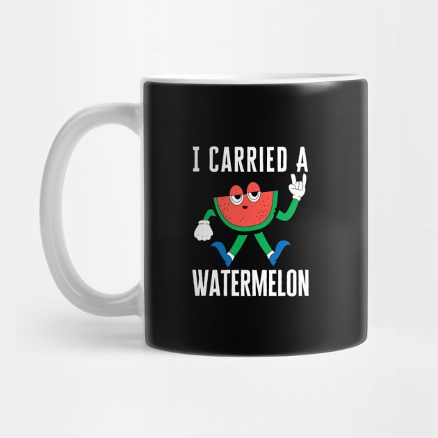 I Carried A Watermelon by HobbyAndArt